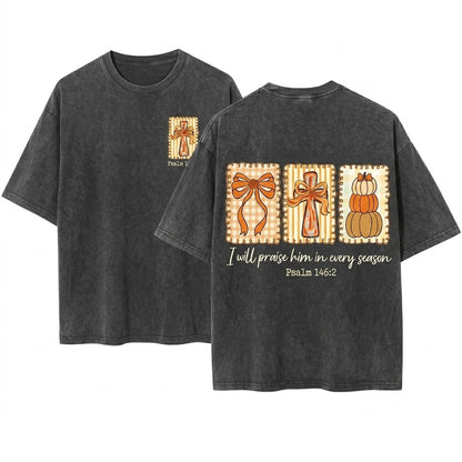 I Will Praise Him Every Season Jesus Bible Verse Pumpkin Fall Coquette Thanksgiving Cross Unisex Wash T-Shirt
