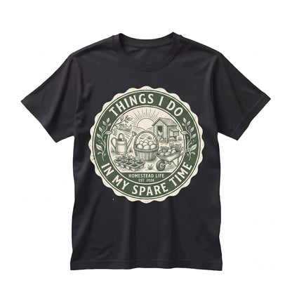 Things I Do In My Spare Time Homesteading Gift Gardening Lover Farmer Chickens Canning Unisex TShirt
