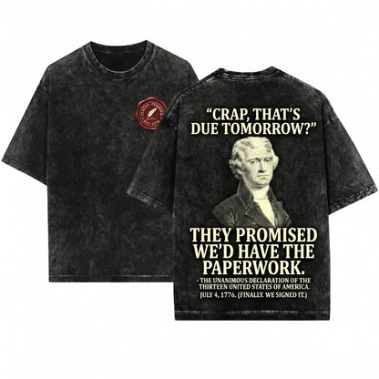 Thats Due Tomorrow Thomas Jefferson Funny 4th July USA Patriotic American President Independence Day Gift Unisex Wash T-Shirt