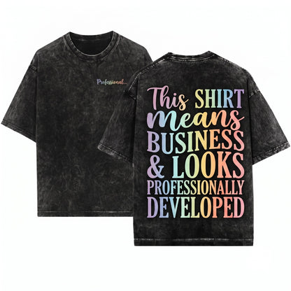 Professionally Developed Funny Workplace Humor Quote Graphic Unisex Wash T-Shirt