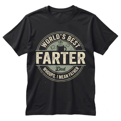 Worlds Best Farter I Mean Father Funny Coffee Mug Novelty Dad Birthday Ceramic Cup Fathers Day Present Unisex TShirt