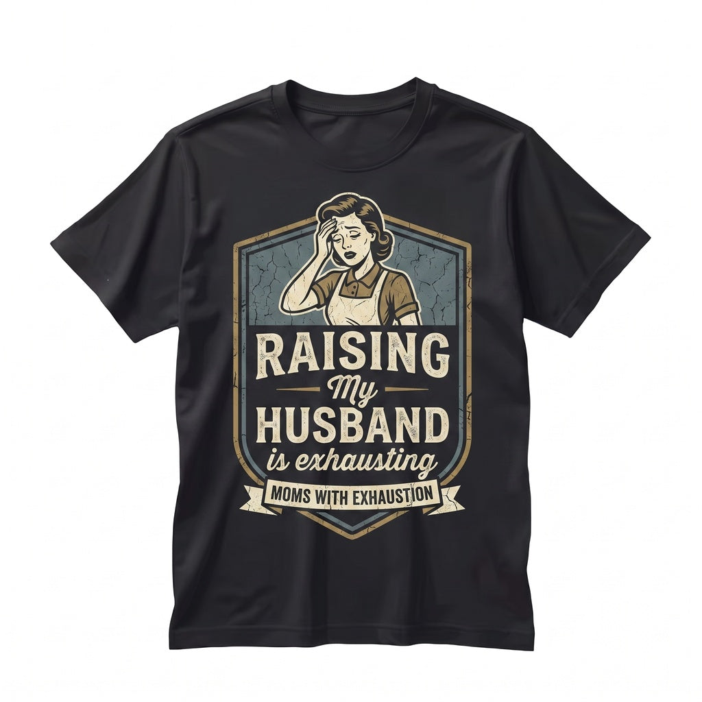 Funny Raising Husband Joke Gift For Wife Anniversary Valentines Day Unisex TShirt