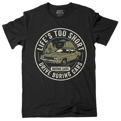Life Is Too Short To Drive Boring Cars Funny Auto Enthusiast Gearhead Birthday Christmas Fathers Day Gift Unisex TShirt