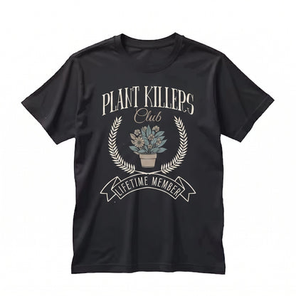 Funny Plant Killer Gardening Social Club Humorous Botanical Birthday Present Gift Unisex TShirt