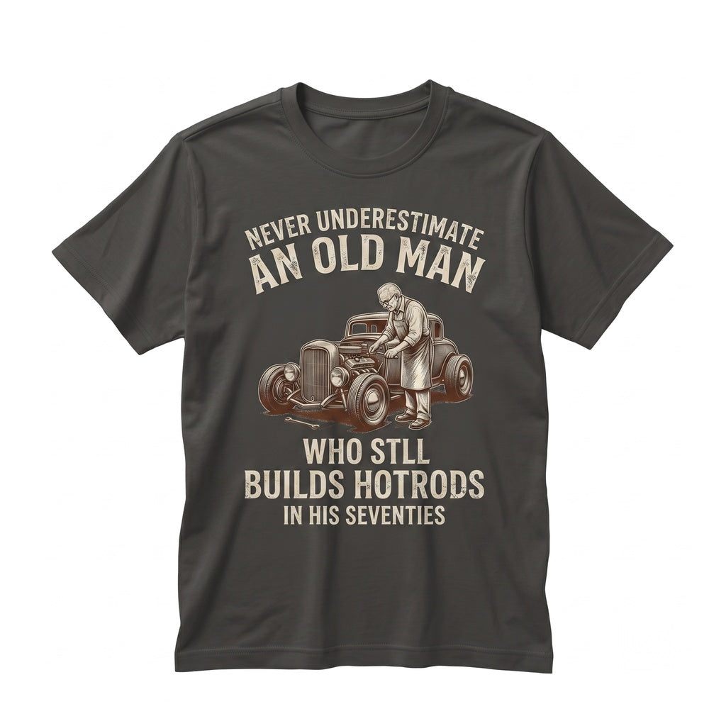Never Underestimate an Old Man Hot Rod Builder Vintage Mechanic Graphic Classic Car Unisex TShirt