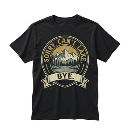 Sorry Cant Lake Bye Boating Vacation Graphic Top Summer Travel Gift Unisex TShirt