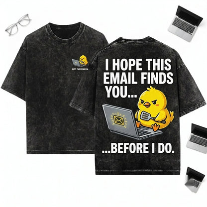 I Hope This Email Finds You Funny Chick Embroidered Unisex Wash T-Shirt