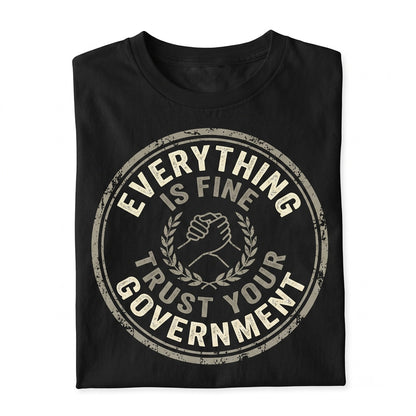 Censored Everything Is Fine Trust Your Government Redacted Meme Funny Political Graphic Conspiracy Theory Unisex TShirt