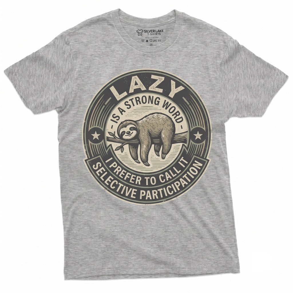 Lazy Is A Strong Word Funny Sarcastic Antisocial Introvert Humor Graphic Apparel For Sloth Lover Novelty Gift Unisex TShirt
