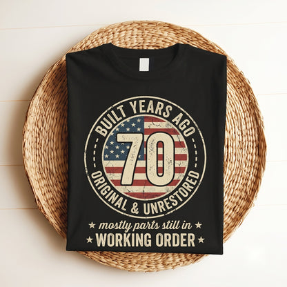 Built 70 Years Ago Original Unrestored Funny 70th Birthday Vintage Graphic Gift Novelty Unisex TShirt
