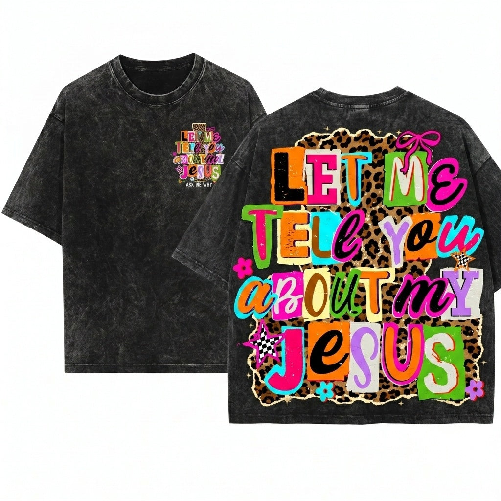 Let Me Tell You About My Jesus Christian Leopard Print Faith Quote Religious Easter Graphic Unisex Wash T-Shirt