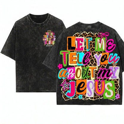 Let Me Tell You About My Jesus Christian Leopard Print Faith Quote Religious Easter Graphic Unisex Wash T-Shirt