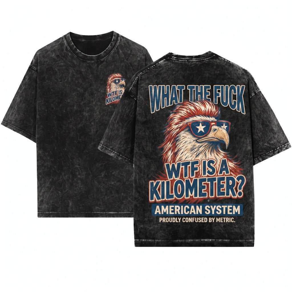 WTF Is A Kilometer Funny 4th Of July Memorial Independence Day Gift Patriotic American Graphic Unisex Wash T-Shirt
