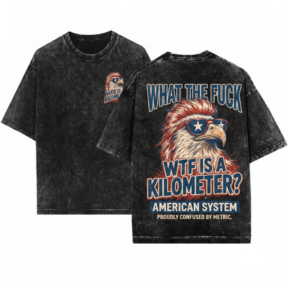 WTF Is A Kilometer Funny 4th Of July Memorial Independence Day Gift Patriotic American Graphic Unisex Wash T-Shirt