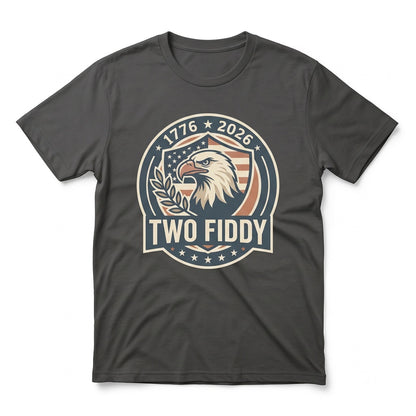 Two Fiddy 1776-2026 USA 250th Semiquincentennial 4th of July Independence Day Funny Patriotic Gift Unisex TShirt