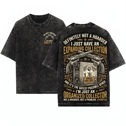 Funny Im Not A Hoarder Firearm Owner Gun Collector Enthusiast Lover Gift Unisex Wash T-Shirt