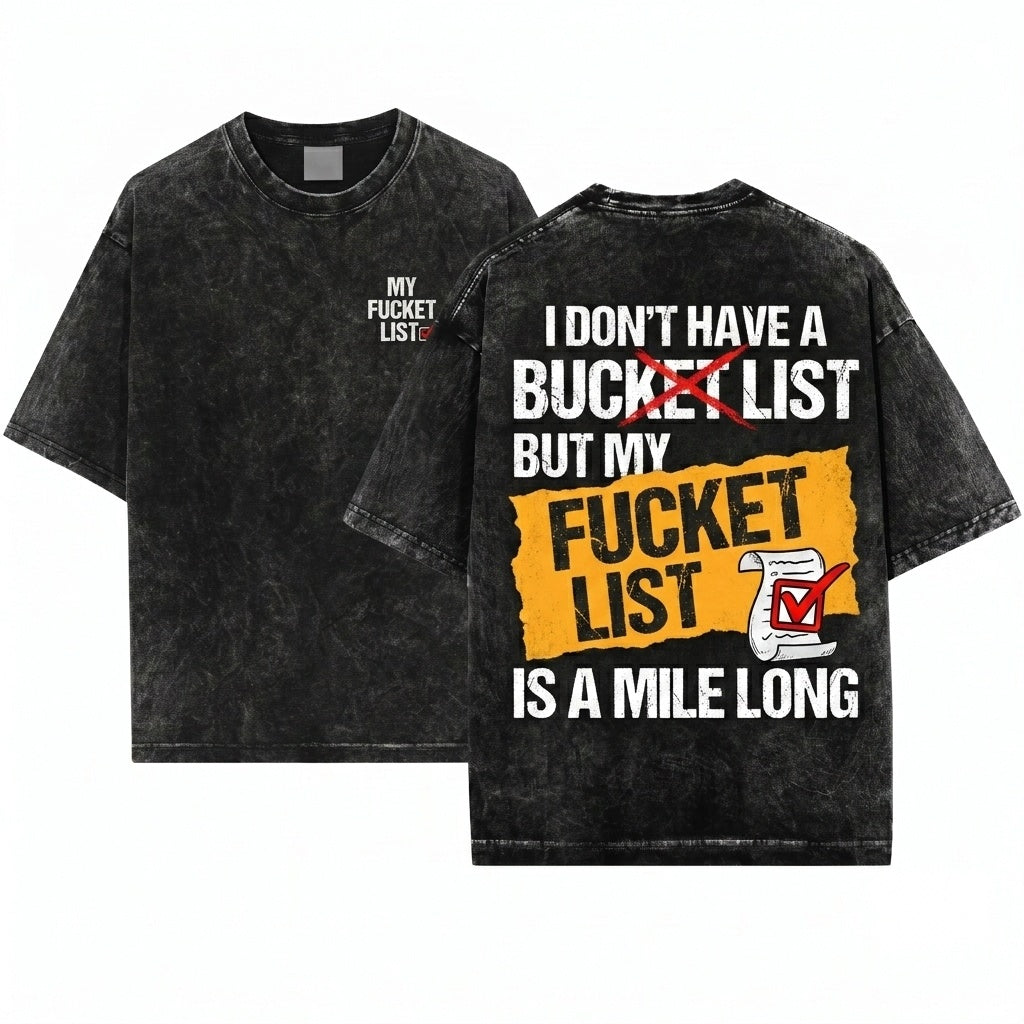 Fucket Bucket List Funny Rude Offensive Saying Birthday Gift Graphic Unisex Wash T-Shirt