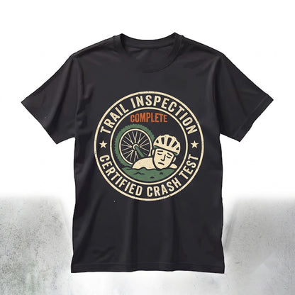 Funny Mountain Bike Trail Inspection Complete MTB Cyclist Rider Gift Unisex TShirt