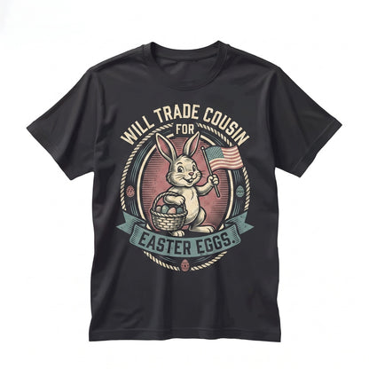 Will Trade Cousin For Easter Eggs Funny Happy Bunny Womens Boys Gift Unisex TShirt