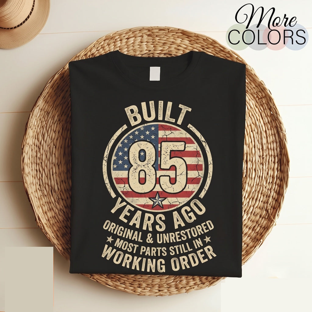 Built 85 Years Ago Original Unrestored Funny 85th Birthday Vintage Graphic Gift Unisex TShirt