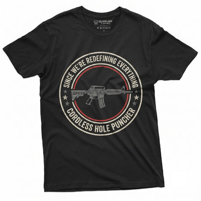 2nd Amendment Since We Are Redefining Everything Cordless Hole Puncher USA Patriotic Pro Gun Lover Weapon Gifts Unisex TShirt