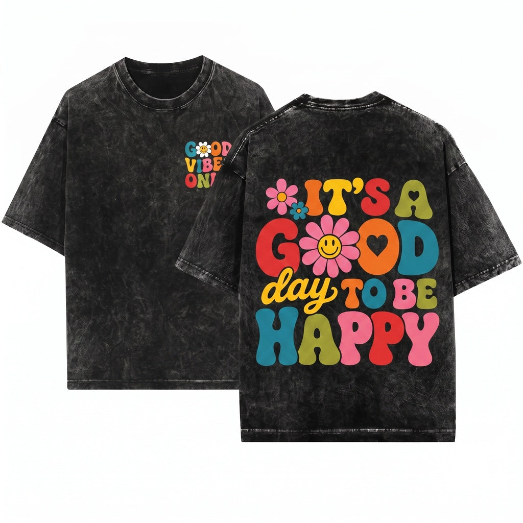 Its A Good Day To Be Happy Positive Quote Inspirational Motivation Gift Apparel Unisex Wash T-Shirt