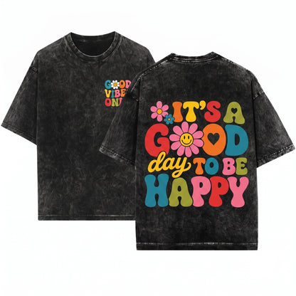 Its A Good Day To Be Happy Positive Quote Inspirational Motivation Gift Apparel Unisex Wash T-Shirt