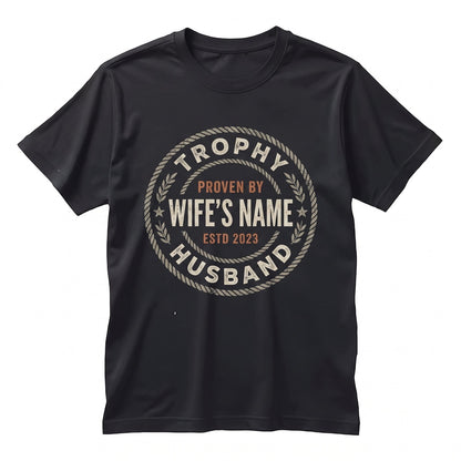 Trophy Husband Funny Personalized Anniversary Birthday Present for Spouse Unisex TShirt