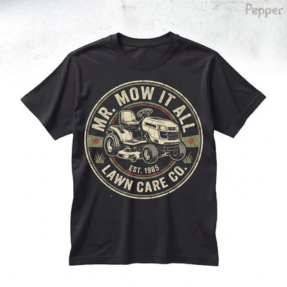 Mr Mow It All Funny Lawn Mower Landscaper Gardener Dad Gift Yard Work Humor for Men Unisex TShirt