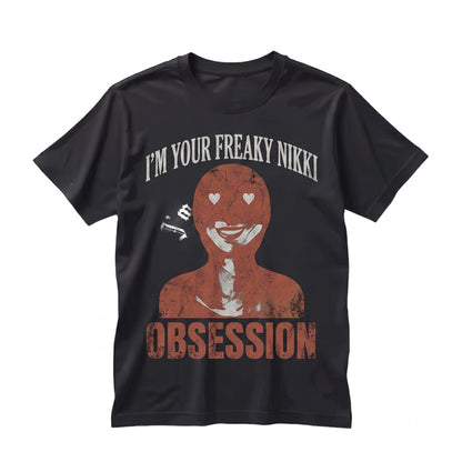 Im Your Freaky Nikki Horror Movie Graphic Slasher Creepy Vintage Obsession Unisex TShirt
