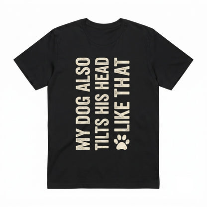 Funny Dog Apparel Head Tilting Owner Tee Gift Mom Unisex TShirt