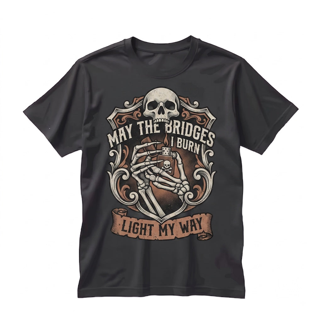 May the Bridges I Burn Light My Way Dark Humor Sarcastic Goth Grunge Aesthetic Spooky Alt Unisex TShirt