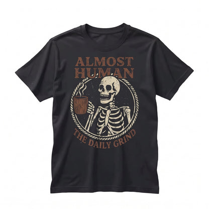 Skeleton Coffee Graphic Funny Sarcastic Almost Human Caffeine Lover Gift Apparel Unisex TShirt