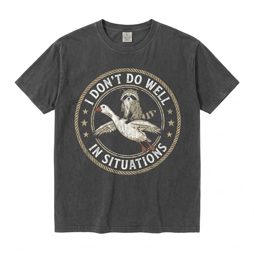 I Dont Do Well In Situations Embroidered Chaotic Raccoon Goose Humor Graphic Unisex TShirt