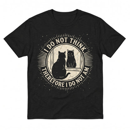 I Do Not Think Therefore Am Black Cat Philosophy Humor Graphic Apparel Unisex TShirt