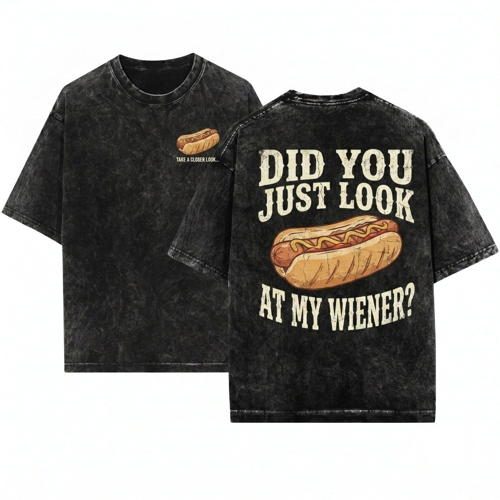 Did You Just Look at My Wiener Funny Hotdog Food Humor BBQ Cookout Gift for Dad Unisex Wash T-Shirt