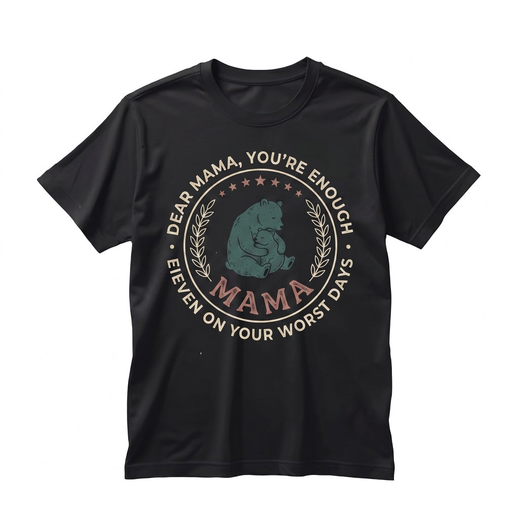 Dear Mama You Are Enough Mental Health Positivity Mothers Day Gift Graphic Unisex TShirt