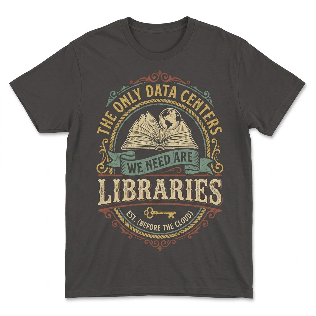 The Only Data Centers We Need Are Libraries Retro Book Lover Librarian Gift for Reader Teacher Unisex TShirt
