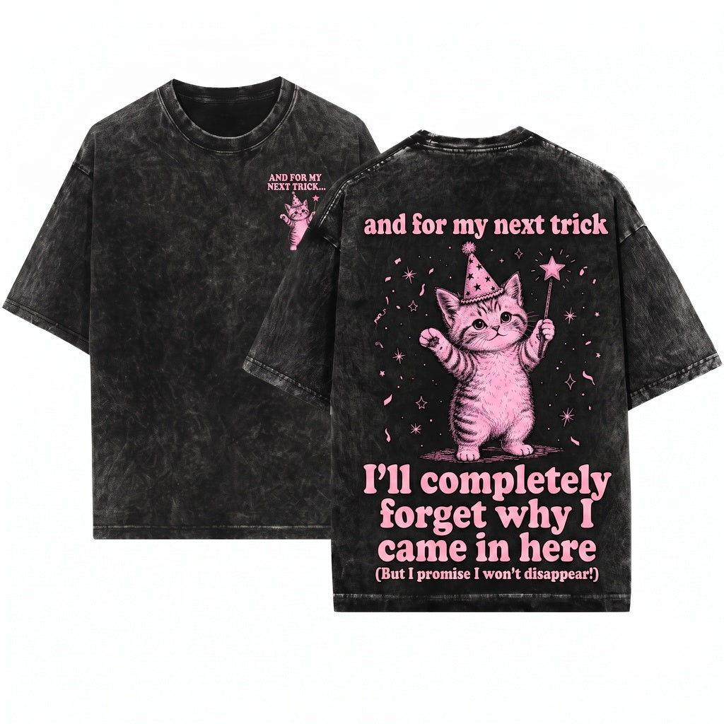 Funny Cat And For My Next Trick I’ll Forget What I Was Doing ADHD Humor Lover Gift Unisex Wash T-Shirt