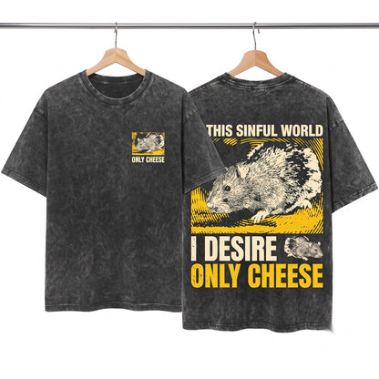 I Desire Only Cheese Rat Funny Vintage Rodent Graphic Novelty Apparel Top Unisex Wash T-Shirt