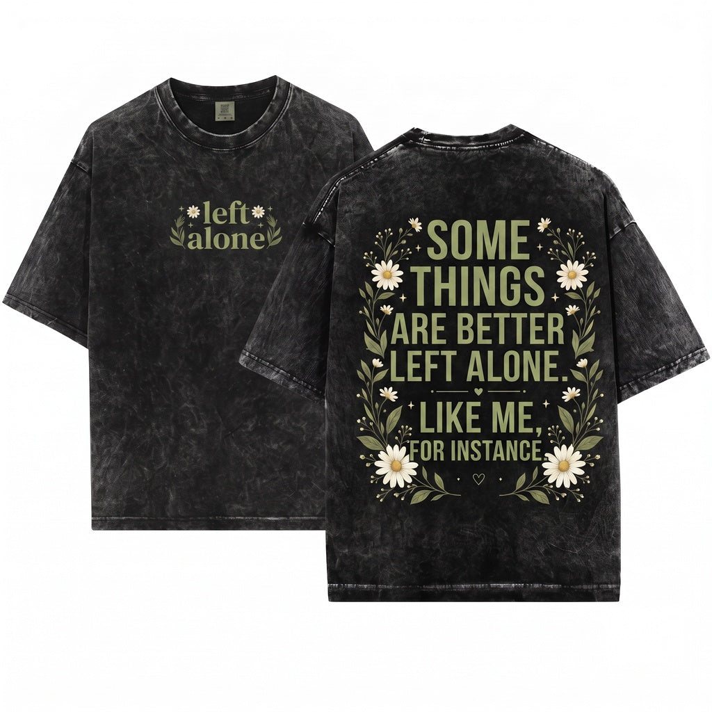 Funny Introvert Sarcastic Some Things Are Better Left Alone Unisex Wash T-Shirt