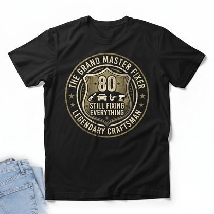 80 And Still Fixing Everything Funny 80th Birthday Gift for Men Handyman Dad Grandpa Unisex TShirt