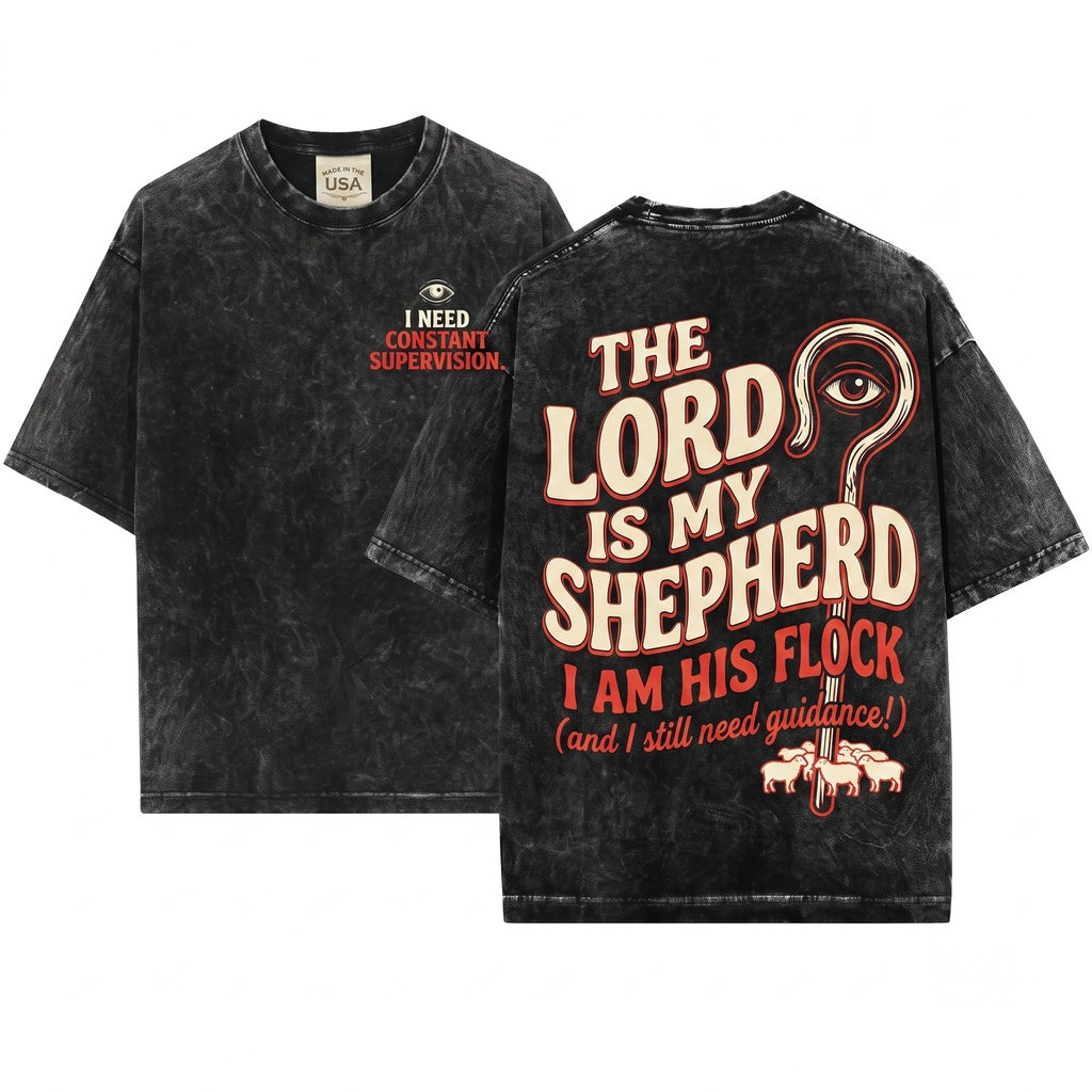 The Lord Is My Shepherd I Need Constant Supervision Funny Christian Faith Gift Religious Humor Graphic Unisex Wash T-Shirt