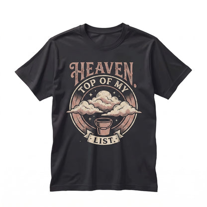 Heaven Top Of My Bucket List Faith Religious Gospel Christ Unisex TShirt