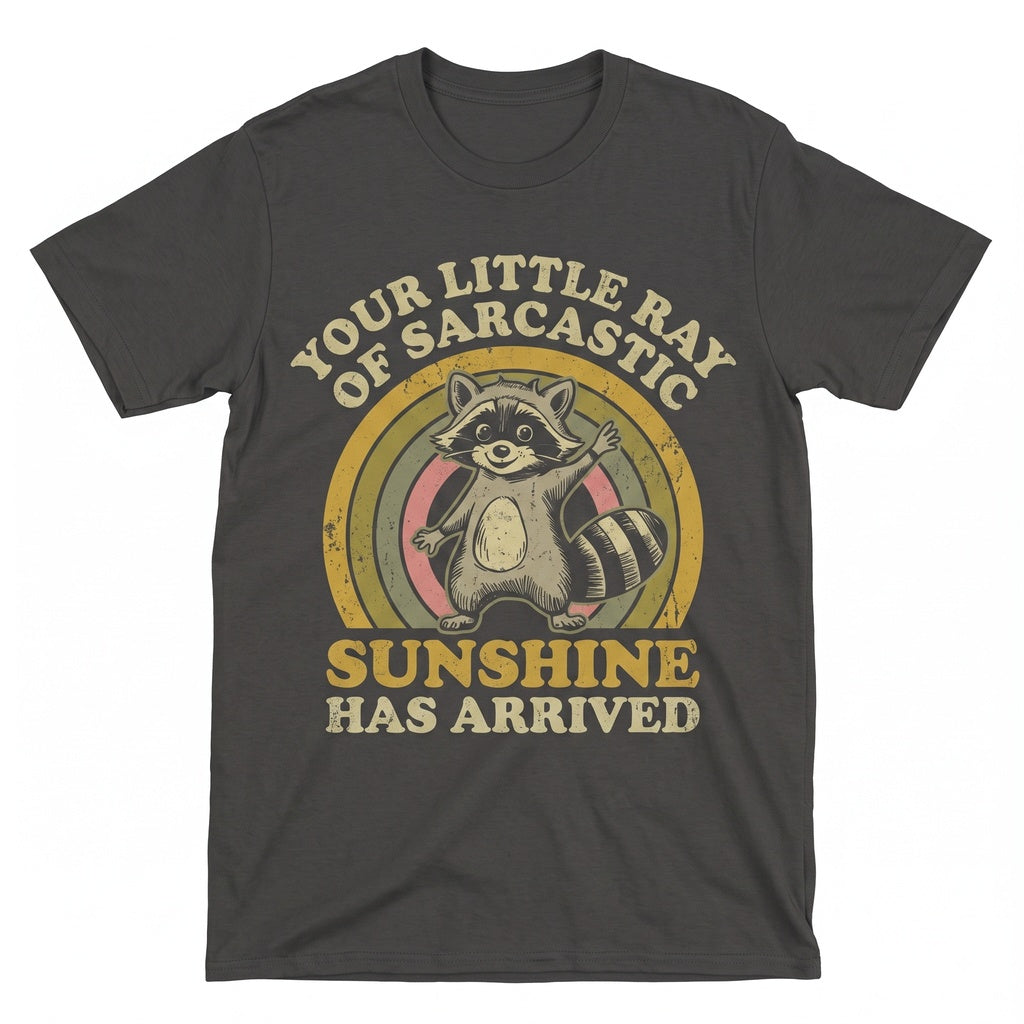 Little Ray Of Sarcastic Sunshine Has Arrived Snarky Raccoon Sassy Funny Graphic Novelty Unisex TShirt