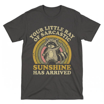 Little Ray Of Sarcastic Sunshine Has Arrived Snarky Raccoon Sassy Funny Graphic Novelty Unisex TShirt