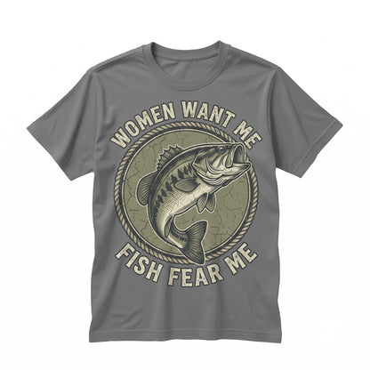 Funny Fishing Women Want Me Fish Fear Fisherman Graphic Novelty Apparel Unisex TShirt