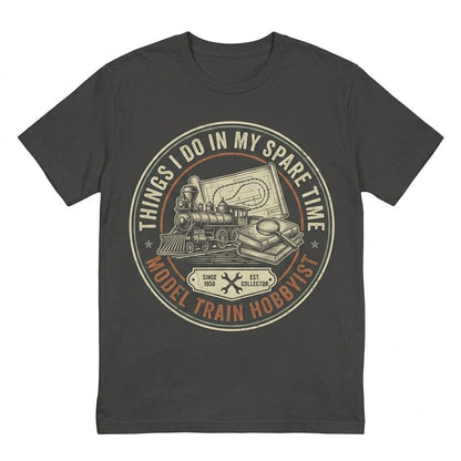 Things I Do In My Spare Time Funny Model Train Railroad Hobbyist Graphic Unisex TShirt