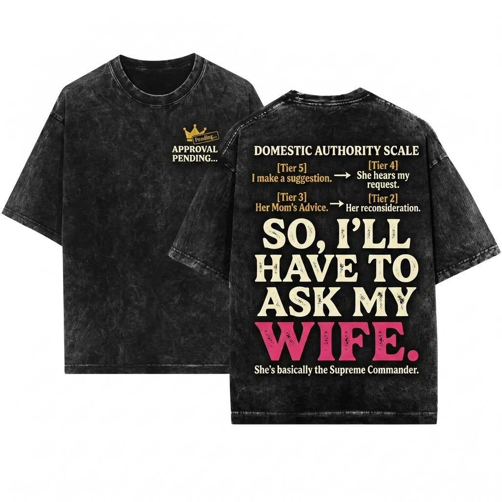 Let Me Ask My Wife Funny Husband Gift Ideas For Men Anniversary Unisex Wash T-Shirt