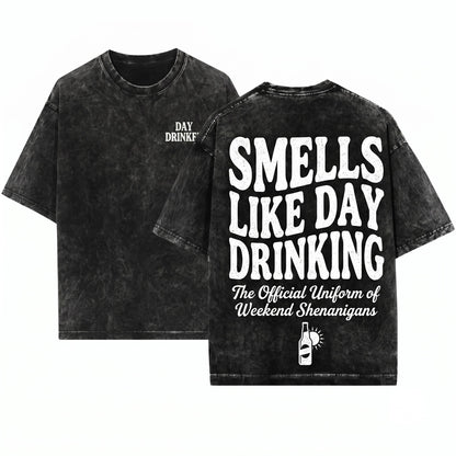 Smells Like Day Drinking Graphic Funny Alcohol Humor Casual Party Apparel Gift Unisex Wash T-Shirt